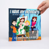 I Have My Moments: A Least I Could Do Collection - Sohmer, Ryan; Porter, Chad WM.