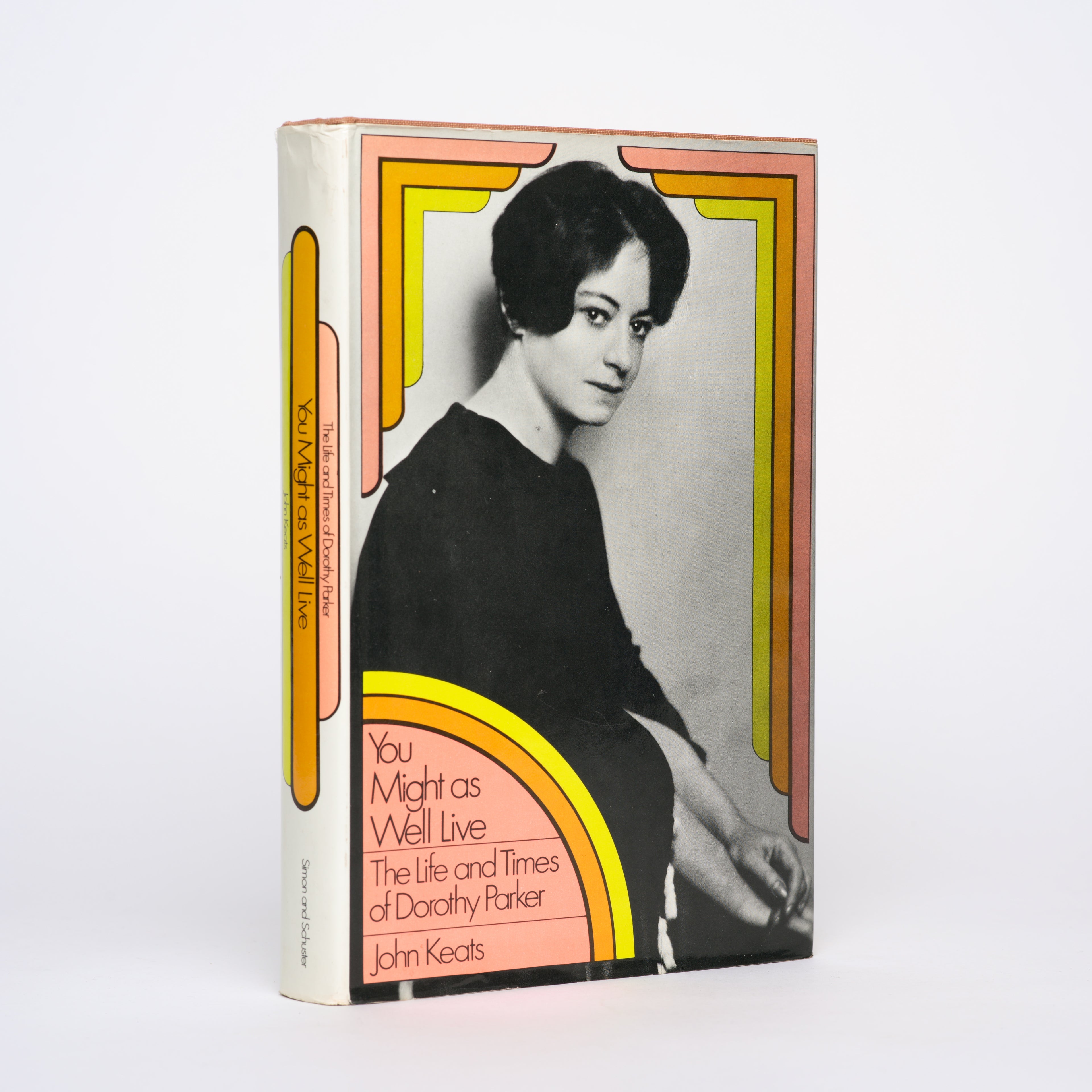 You Might As Well Live: The Life and Times of Dorothy Parker - Keats, John