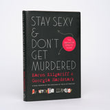 Stay Sexy & Don't Get Murdered: The Definitive How-To Guide - Kilgariff, Karen; Hardstark, Georgia