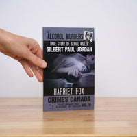 Fox, Harriet - The Alcohol Murders: The True Story of Serial Killer Gilbert Paul Jordan (Crimes Canada: True Crimes That Shocked the Nation)