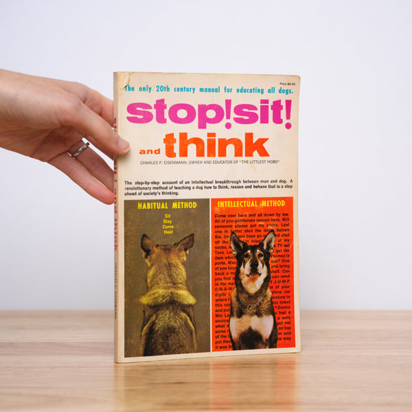 Eisenmann, Charles P. - Stop! Sit! and Think: The Only 20th Century Manual for Educating All Dogs