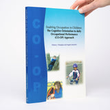 Enabling Occupation in Children: The Cognitive Orientation to Daily Occupational Performance (CO-OP) Approach - Polatajko, Helene J.; Mandich, Angela