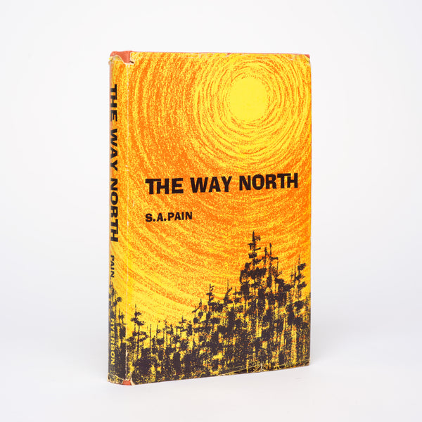 The Way North: Men, Mines, and Minerals - Pain, S. A.