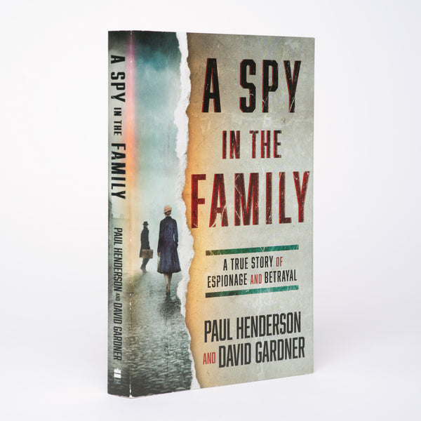 A Spy in the Family: A True Story of Espionage and Betrayal - Henderson, Paul; Gardner, David