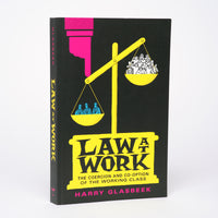 Law at Work: The Coercion and Co-option of the Working Class - Glasbeek, Harry