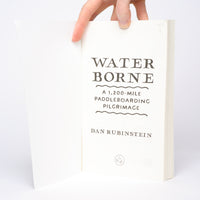 Water Borne: A 1,200-Mile Paddleboarding Pilgrimage - Rubinstein, Dan