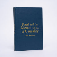 Kant and the Metaphysics of Causality - Watkins, Eric