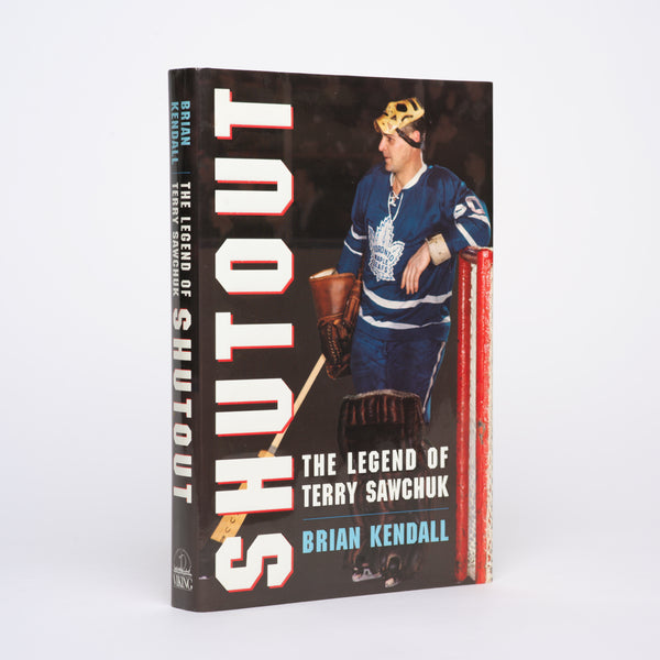 Shutout: The Legend of Terry Sawchuck - Kendall, Brian