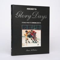 Glory Days : Stories from the Original Six - McFarlane, Brian