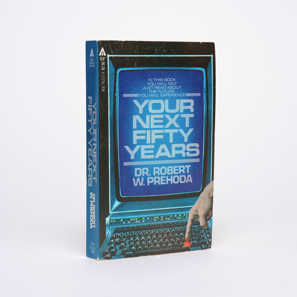Your Next Fifty Years - Prehoda, Robert Dr.; J. E. Pournelle (foreword)