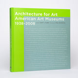 Architecture for Art: American Art Museums, 1938-2008 - Tilden, Scott J.