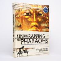 Unwrapping the Pharaohs: How Egyptian Archaeology Confirms the Biblical Timeline [+ DVD] - Ashton, John; Down, David