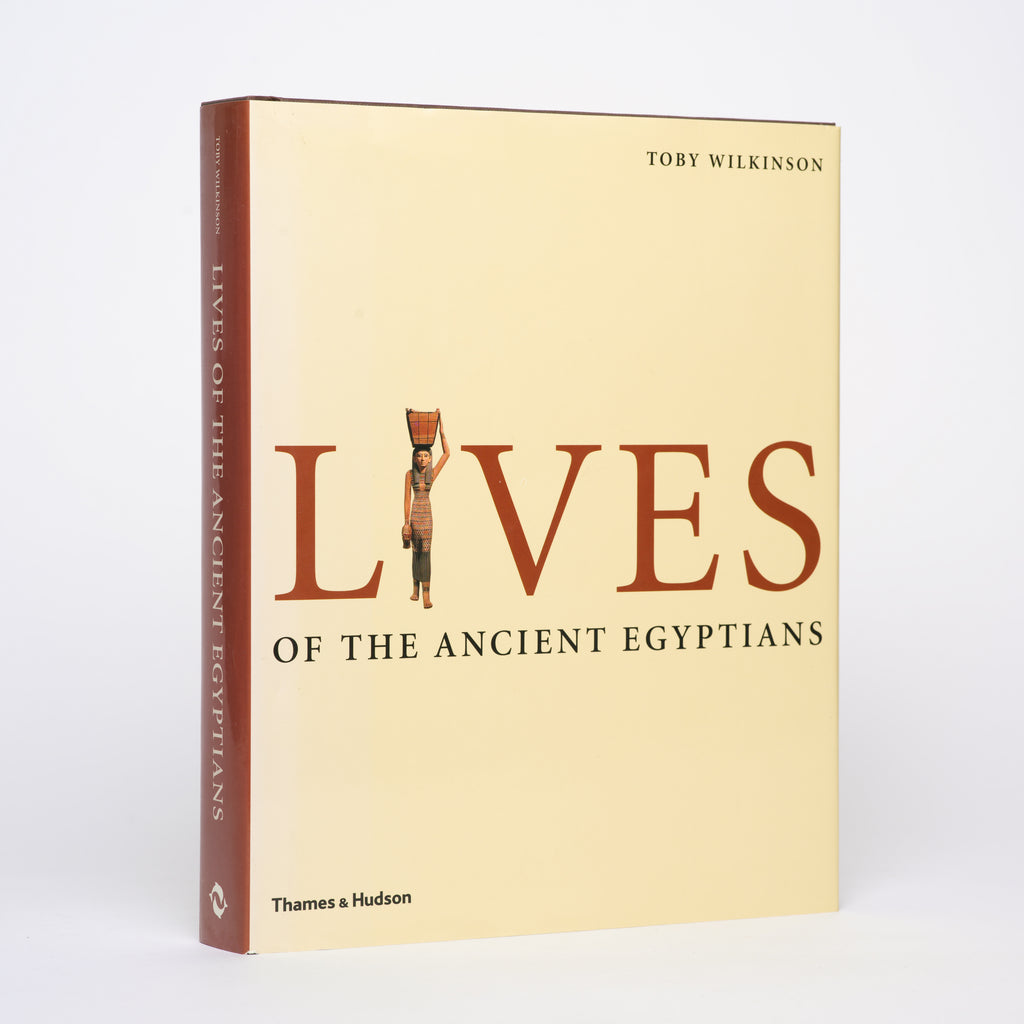 Lives of the Ancient Egyptians: Pharaohs, Queens, Courtiers and Commoners - Wilkinson, Toby