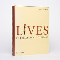 Lives of the Ancient Egyptians: Pharaohs, Queens, Courtiers and Commoners - Wilkinson, Toby
