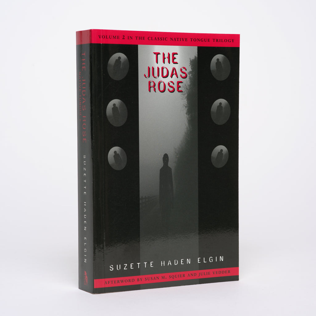 The Judas Rose (Native Tongue #2) - Elgin, Suzette Haden; Squier, Susan M. (afterword); Vedder Julie (afterword)