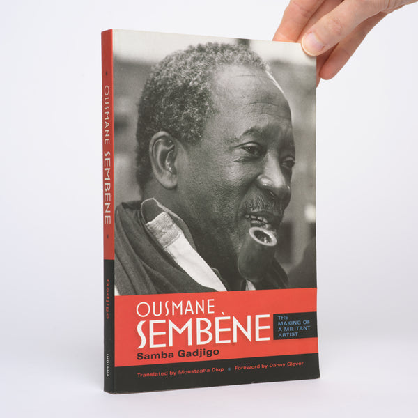 Ousmane Sembène: The Making of a Militant Artist - Gadjigo, Samba