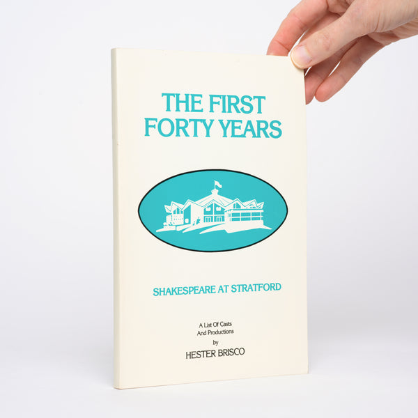 The First Forty Years: Shakespeare at Stratford - Brisco, Hester