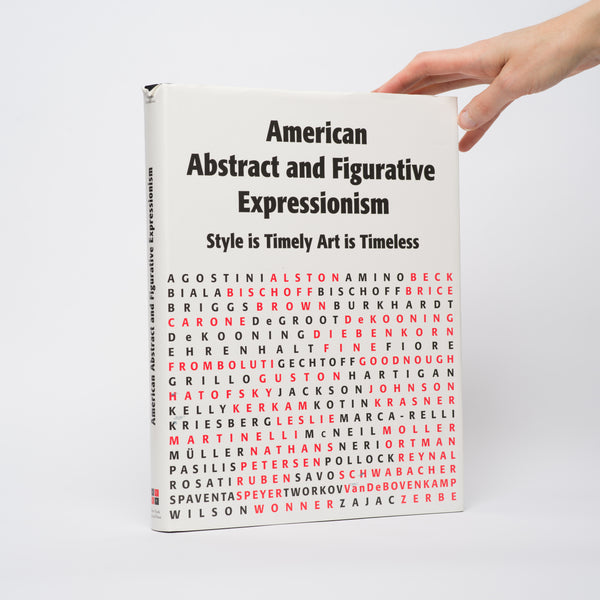 American Abstract and Figurative Expressionism Style Is Timely Art Is Timeless: An Illustrated Survey With Artists' Statements, Artwork and Biographies