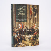 Teachers of the People: Political Education in Rousseau, Hegel, Tocqueville, and Mill - Villa, Dana