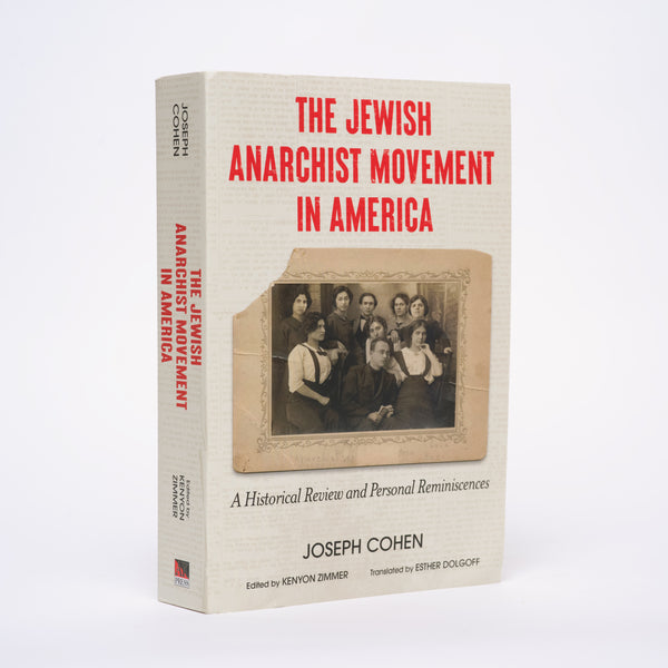 The Jewish Anarchist Movement in America: A Historical Review and Personal Reminiscences - Cohen, Joseph