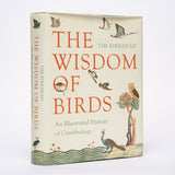 Birkhead, Tim - Wisdom of Birds: An Illustrated History of Ornithology