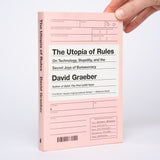 The Utopia of Rules: On Technology, Stupidity, and the Secret Joys of Bureaucracy - Graeber, David