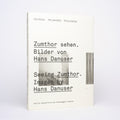 Seeing Zumthor: Images by Hans Danuser -- Reflections on Architecture and Photography (English and German) - Danuser, Hans; Gantenbein, Kobi; Ursprung, Philip
