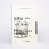 Seeing Zumthor: Images by Hans Danuser -- Reflections on Architecture and Photography (English and German) - Danuser, Hans; Gantenbein, Kobi; Ursprung, Philip