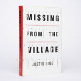 Missing from the Village: The Story of Serial Killer Bruce McArthur, the Search for Justice, and the System That Failed Toronto's Queer Community - Ling, Justin