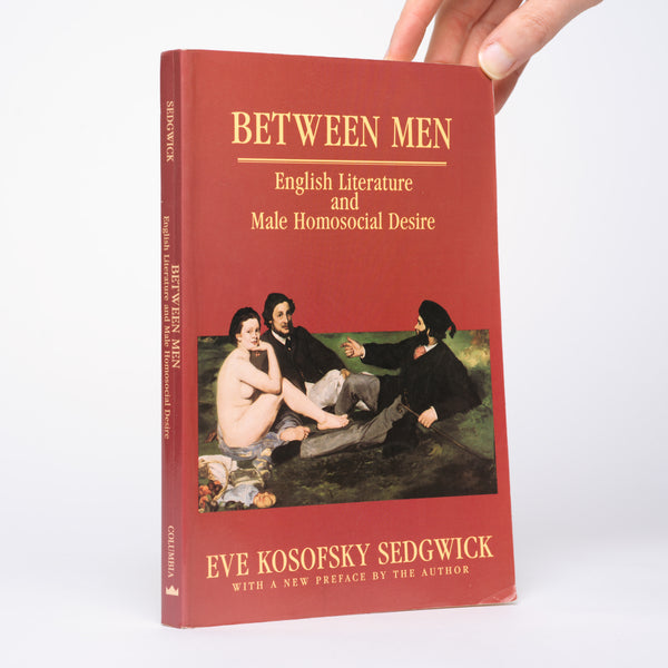 Between Men: English Literature and Male Homosocial Desire (Gender and Culture) - Sedgwick, Eve Kosofsky