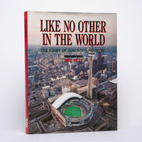 Like No Other in the World: The Story of Toronto's Skydome - Filey, Mike