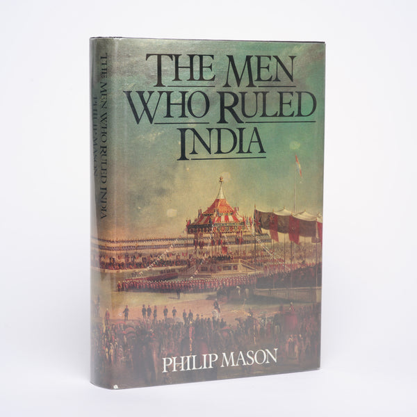 The Men Who Ruled India - Mason, Philip