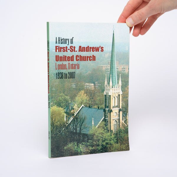 A History of First-St. Andrew's United Church, London, Ontario 1938 to 2007