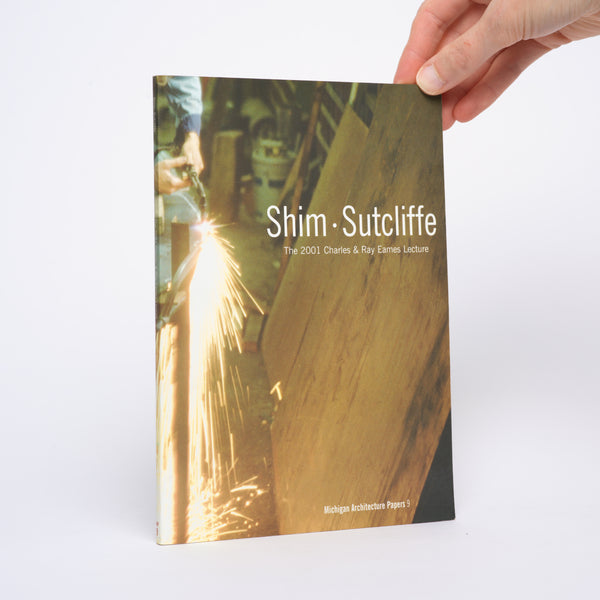 Shim/Sutcliffe: The 2001 Charles & Ray Eames Lecture (Michigan Architecture Papers)