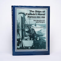 The Ships of Canada's Naval Forces, 1910-1981 - MacPherson, Ken; Burgess, John; Pullen, Rear Admiral H. F. (foreword)