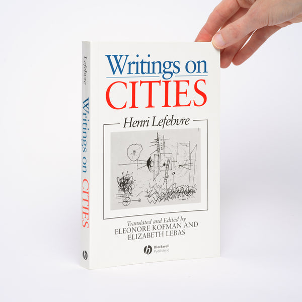 Writings on Cities - Lefebvre, Henri; Kofman, Eleonore (translator, editor); Lebas, Elizabeth (translator, editor)