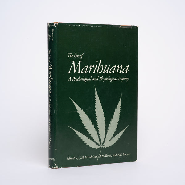 The Use of Marihuana: A Psychological and Physiological Inquiry - Mendelson, Jack Harold; Meyer, Roger E ; Rossi, A. Michael