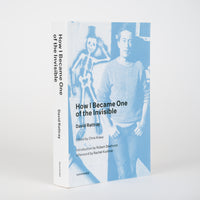 How I Became One of the Invisible (New Edition) - Rattray, David; Kraus, Chris (editor); Dewhurst, Robert (introduction); Kushner, Rachel (afterword)