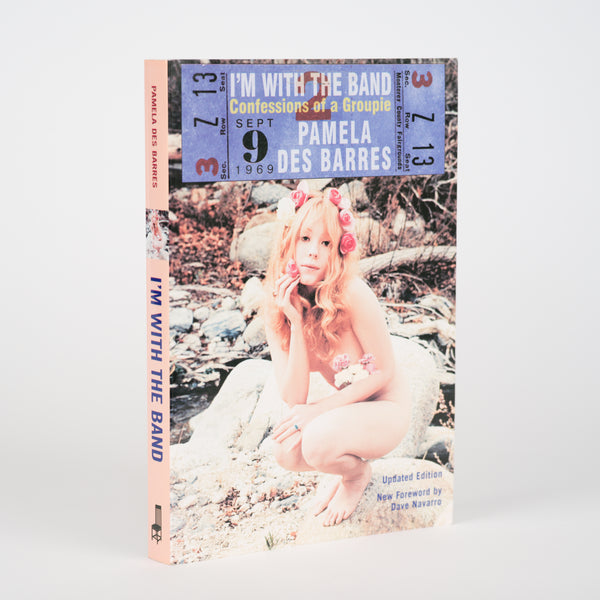 I'm with the Band: Confessions of a Groupie (Updated Edition) - Des Barres, Pamela; Navarro, Dave (foreword)