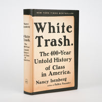 White Trash: The 400-Year Untold History of Class in America - Isenberg, Nancy