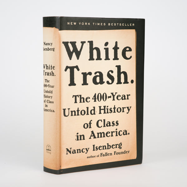 White Trash: The 400-Year Untold History of Class in America - Isenberg, Nancy