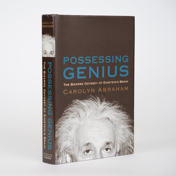 Possessing Genius: The Bizarre Odyssey of Einstein's Brain - Abraham, Carolyn