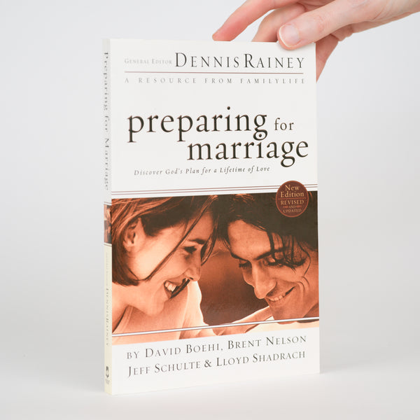 Preparing for Marriage: Discover God's Plan for a Lifetime of Love (Revised and Updated) - Boehi, David; Nelson, Brent; Schulte, Jeff; Shadrach, Lloyd; Rainey, Dennis (general editor)