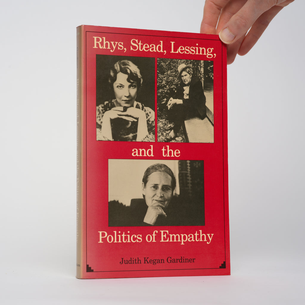 Rhys, Stead, Lessing, and the Politics of Empathy (Everywoman: Studies in History, Literature and Culture) - Gardiner, Judith Kegan
