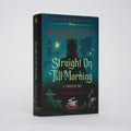 Straight On Till Morning: A Twisted Tale - Braswell, Liz