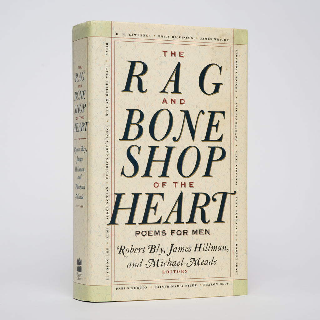 The Rag and Bone Shop of the Heart: Poems for Men - Bly, Robert (editor); Hillman, James (editor); Meade, Michael (editor)
