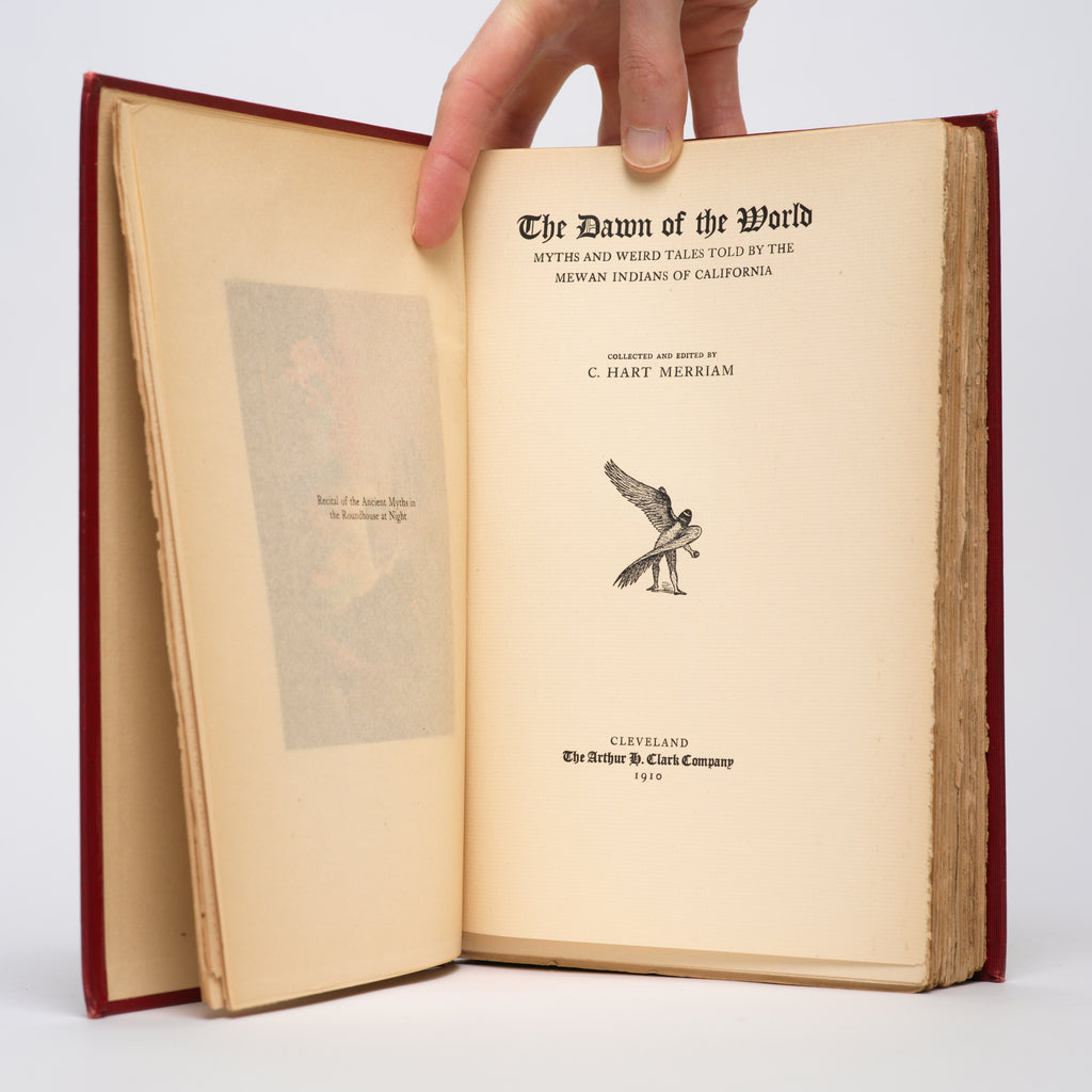 The Dawn of the World: Myths and Weird Tales Told by the Mewan Indians of California - Merriam, C. Hart