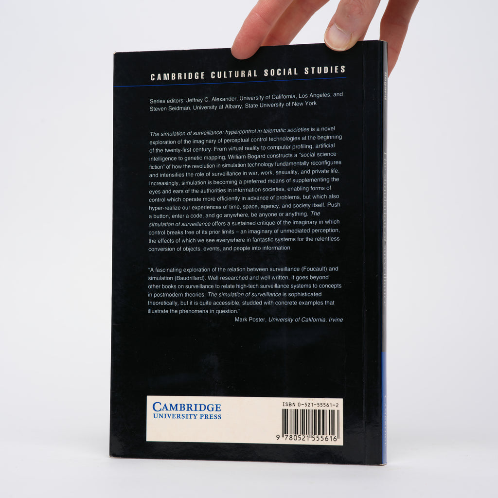 The Simulation of Surveillance: Hypercontrol in Telematic Societies (Cambridge Cultural Social Studies) - Bogard, William