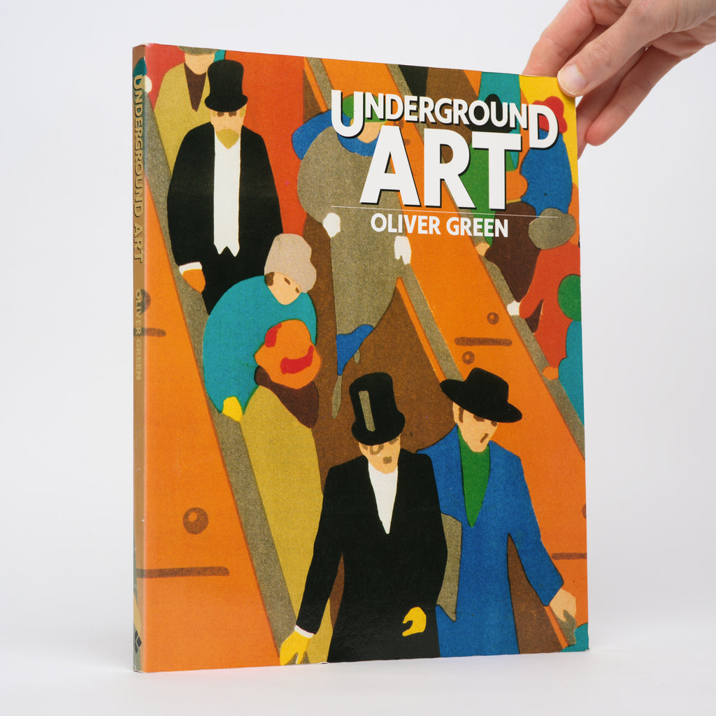 Underground Art: London Transport Posters, 1908 to Present - Green, Oliver