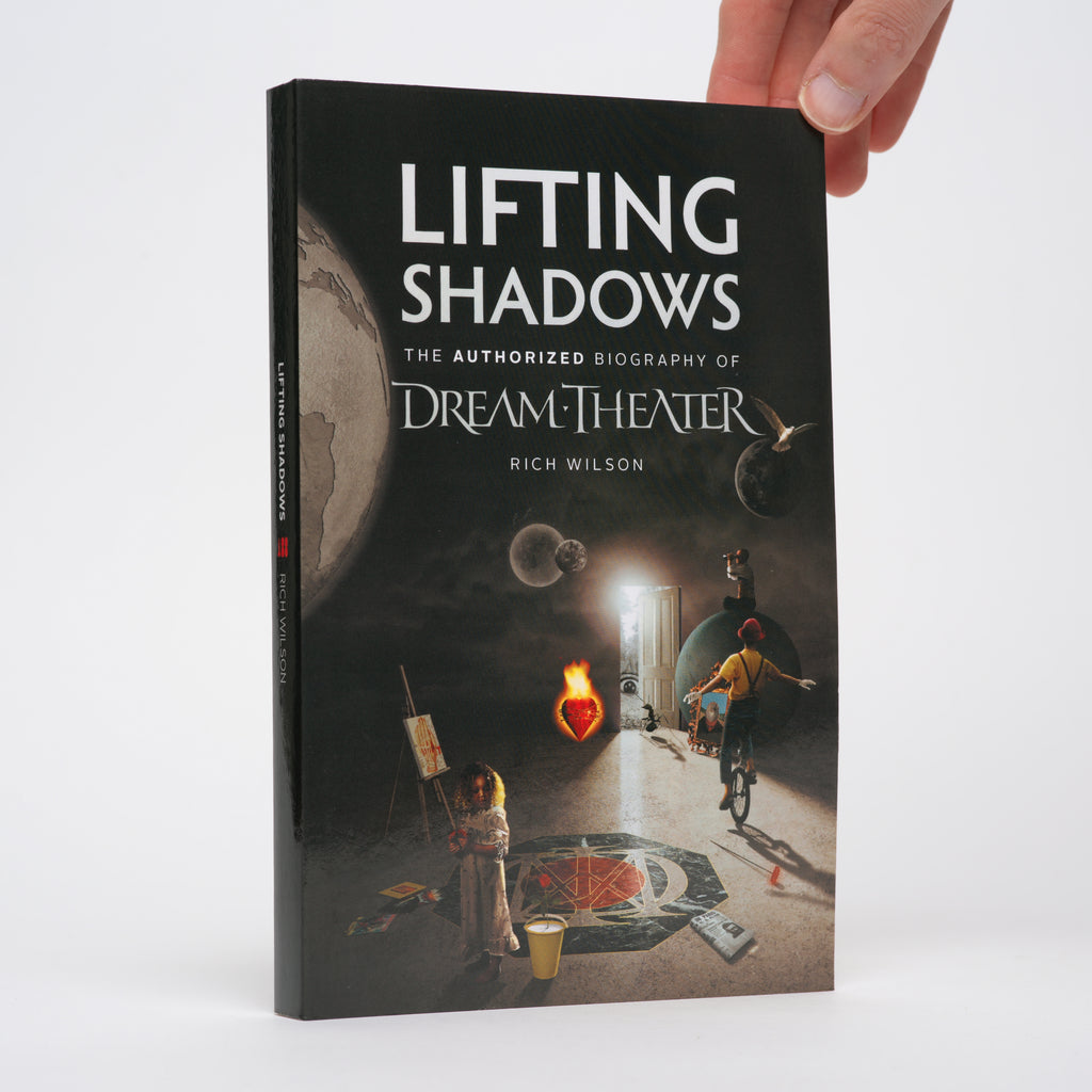 Lifting Shadows: The Authorized Biography of Dream Theater - Wilson, Rich